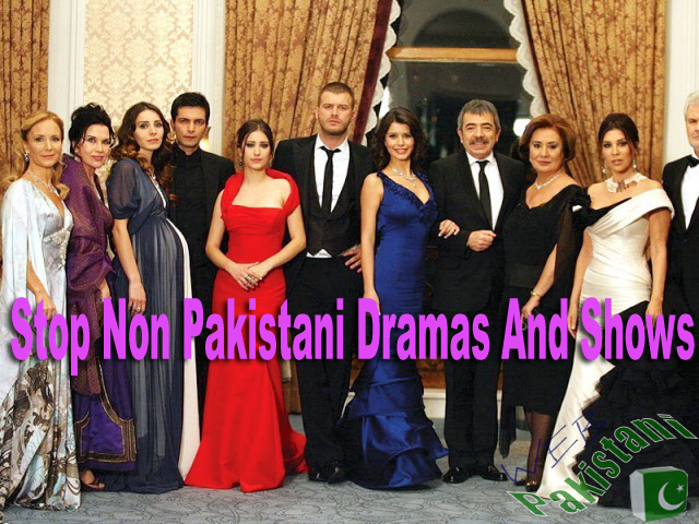 Stop Non Pakistani Dramas And Shows